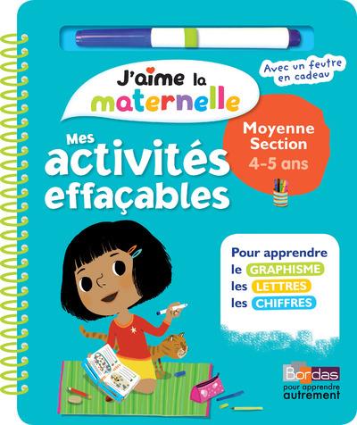 J'AIME LA MATERNELLE - MES ACTIVITES EFFACABLES - MOYENNE SECTION 4-5 ANS