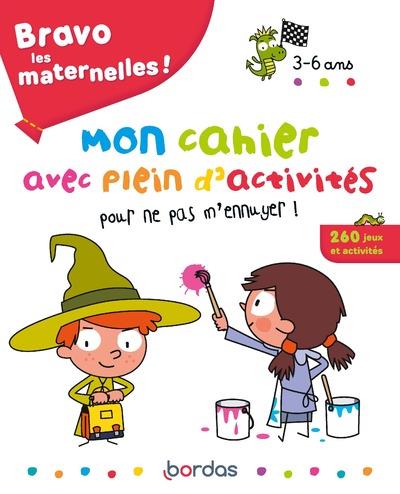 BRAVO LES MATERNELLES ! - MON CAHIER AVEC PLEIN D'ATIVITES POUR NE PAS M'ENNUYER !