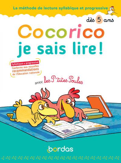 COCORICO JE SAIS LIRE ! AVEC LES P'TITES POULES - LA METHODE DE LECTURE SYLLABIQUE ET PROGRESSIVE