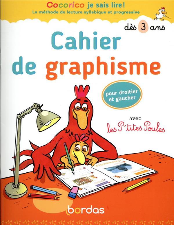 COCORICO JE SAIS LIRE ! - CAHIER DE GRAPHISME AVEC LES P'TITES POULES POUR DROITIER ET GAUCHER