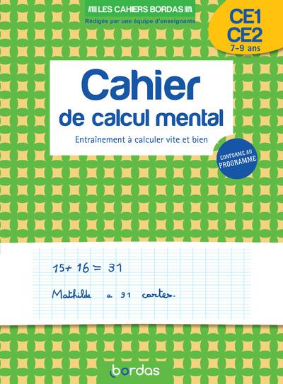 LES CAHIERS BORDAS - CALCUL MENTAL CE1-CE2 - ENTRAINEMENT A CALCULER VITE ET BIEN