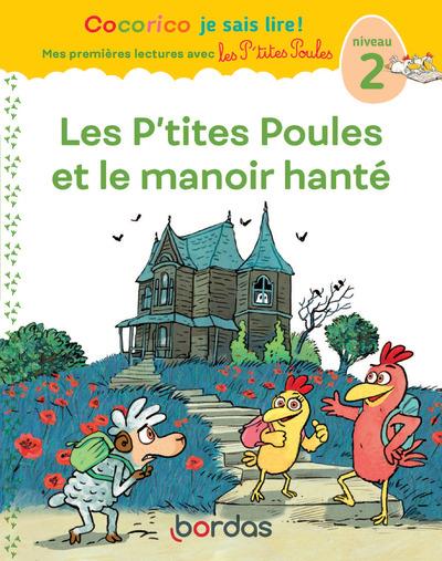 COCORICO JE SAIS LIRE ! PREMIERES LECTURES AVEC LES P'TITES POULES - LES P'TITES POULES ET LE MANOIR