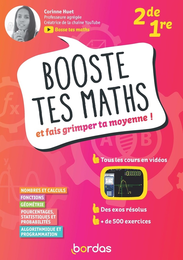 BOOSTE TES MATHS - ET FAIS GRIMPER TA MOYENNE! 2DE 1RE