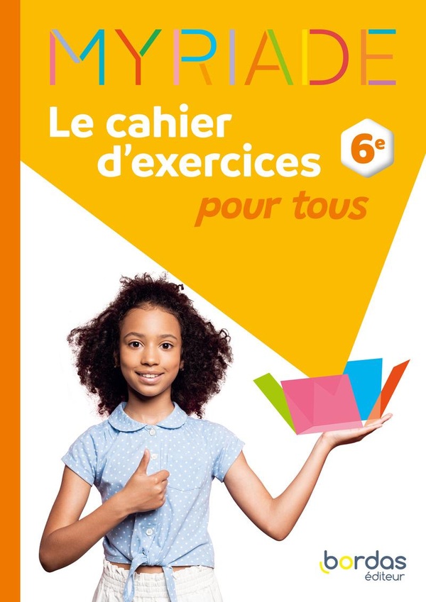 MYRIADE - MATHS 6E - 2025 - CAHIER D'EXERCICES POUR TOUS