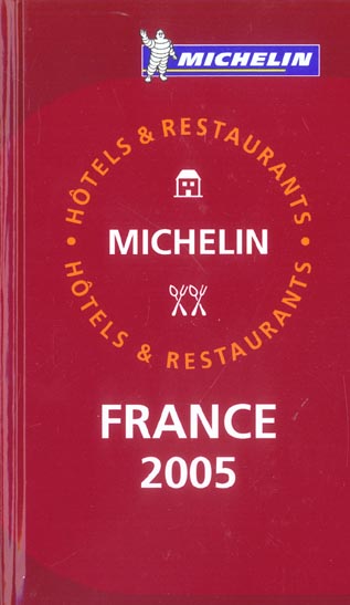 GUIDES MICHELIN FRANCE - T55500 - GUIDE MICHELIN FRANCE 2005
