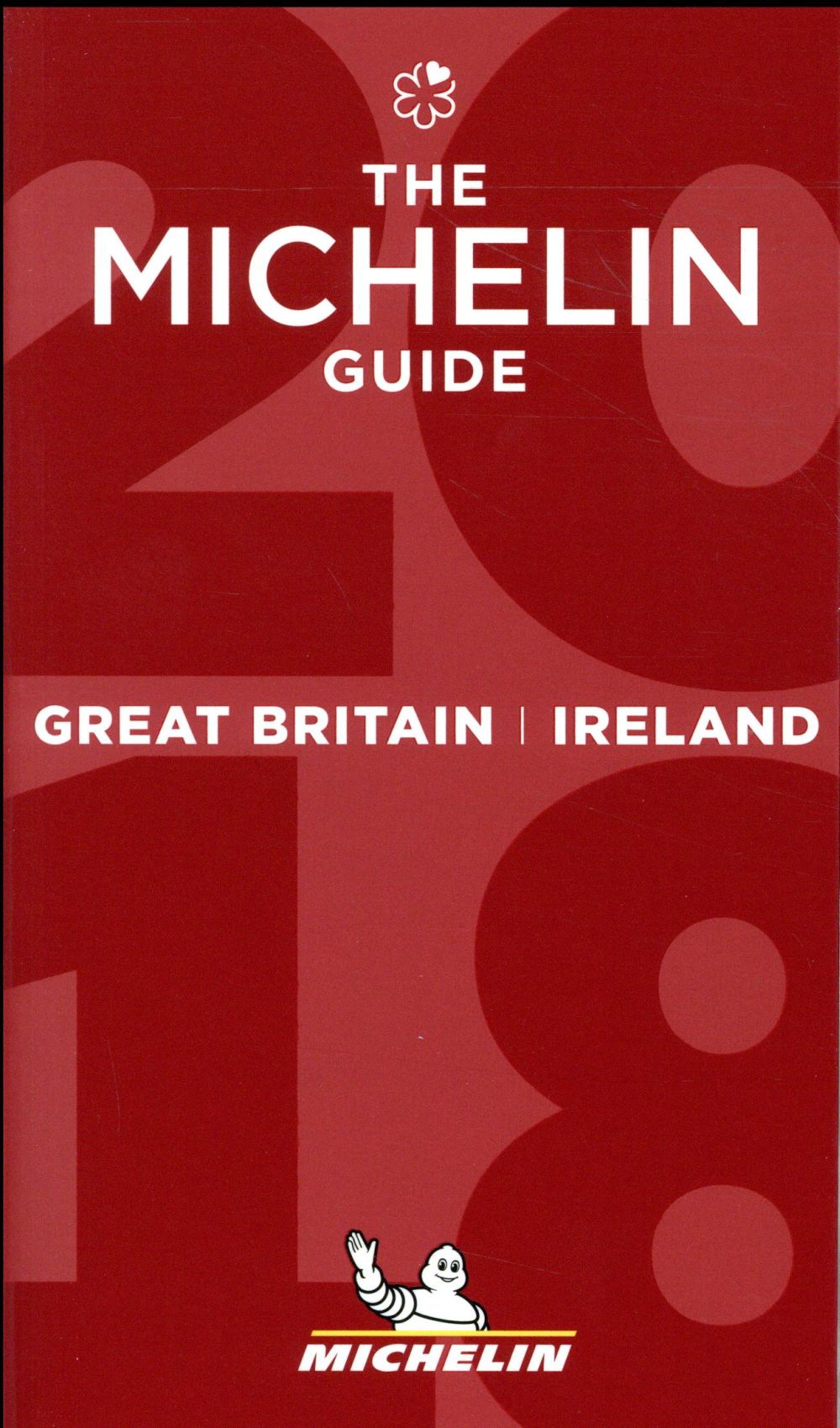 MICHELIN GUIDE GREAT BRITAIN & IRELAND - THE MICHELIN GUIDE 2018