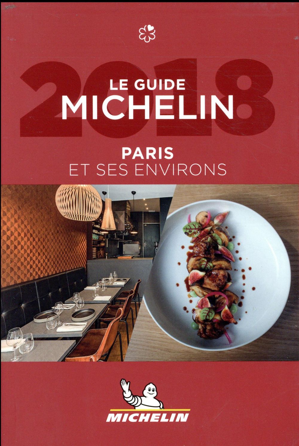 GUIDE MICHELIN PARIS & SES ENVIRONS - LE GUIDE MICHELIN 2018