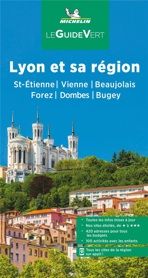 GUIDE VERT LYON ET SA REGION - SAINT-ETIENNE, VIENNE, BEAUJOLAIS, FOREZ, DOMBES, BUGEY