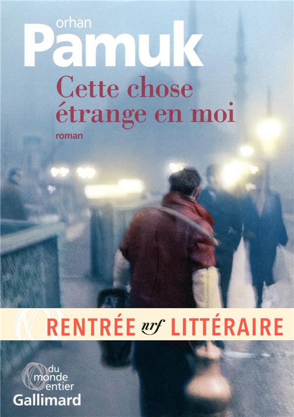 CETTE CHOSE ETRANGE EN MOI - LA VIE, LES AVENTURES, LES REVES DU MARCHAND DE BOZA MEVLUT KARATAS ET