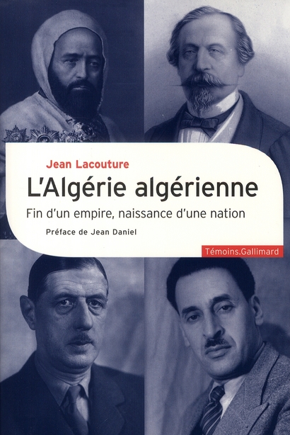 L'ALGERIE ALGERIENNE - FIN D'UN EMPIRE, NAISSANCE D'UNE NATION