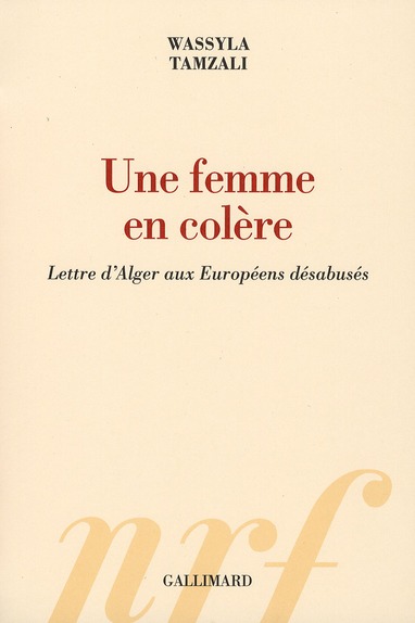 UNE FEMME EN COLERE - LETTRE D'ALGER AUX EUROPEENS DESABUSES