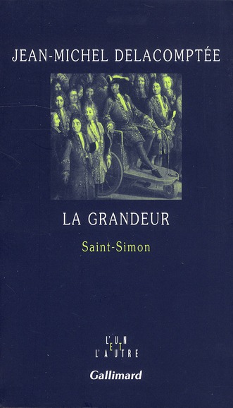 LA GRANDEUR - SAINT-SIMON