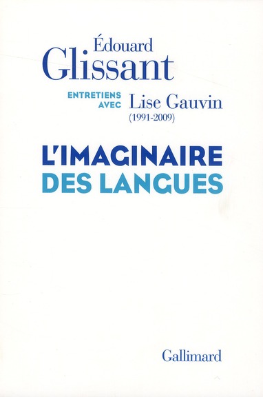 L'IMAGINAIRE DES LANGUES - ENTRETIENS AVEC LISE GAUVIN (1991-2009)