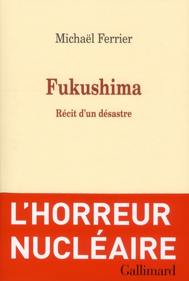 FUKUSHIMA - RECIT D'UN DESASTRE
