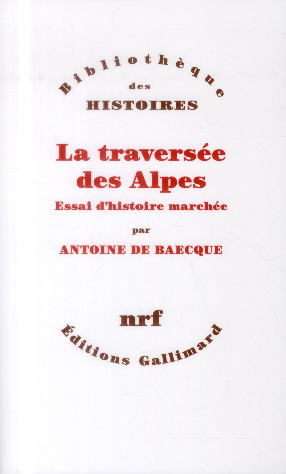 LA TRAVERSEE DES ALPES - ESSAI D'HISTOIRE MARCHEE