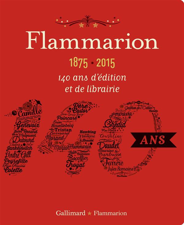 FLAMMARION 1875-2015 - 140 ANS D'EDITION ET DE LIBRAIRIE