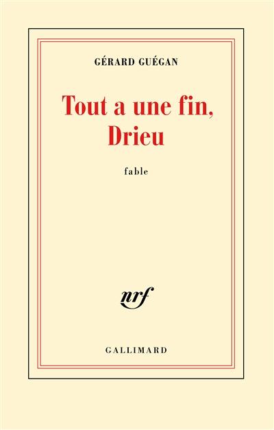 TOUT A UNE FIN, DRIEU - FABLE