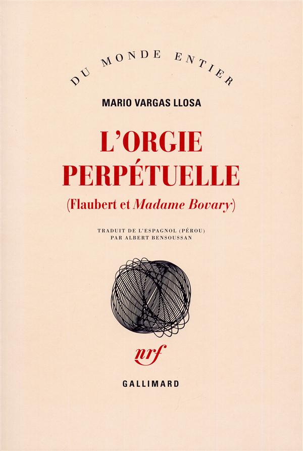 L'ORGIE PERPETUELLE - FLAUBERT ET "MADAME BOVARY"