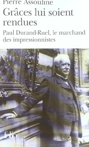 GRACES LUI SOIENT RENDUES - PAUL DURAND-RUEL, LE MARCHAND DES IMPRESSIONNISTES