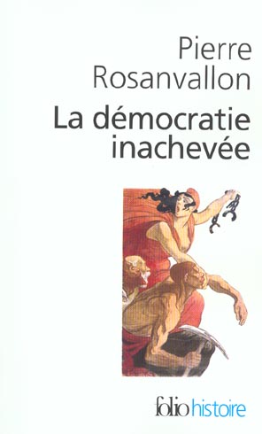 LA DEMOCRATIE INACHEVEE - HISTOIRE DE LA SOUVERAINETE DU PEUPLE EN FRANCE