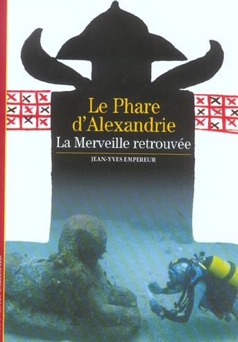 LE PHARE D'ALEXANDRIE - LA MERVEILLE RETROUVEE
