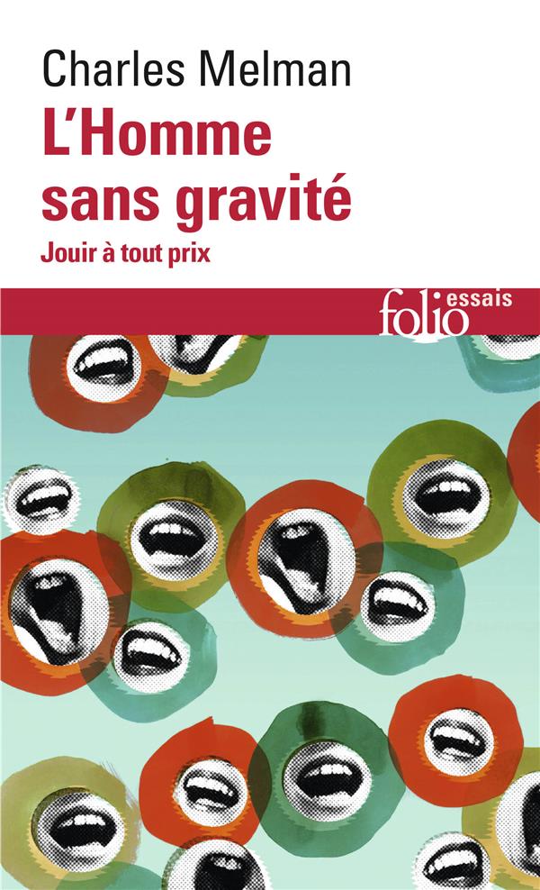 L'HOMME SANS GRAVITE - JOUIR A TOUT PRIX