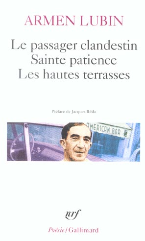 LE PASSAGER CLANDESTIN - SAINTE PATIENCE - LES HAUTES TERRASSES ET AUTRES POEMES