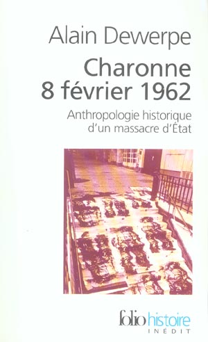 CHARONNE 8 FEVRIER 1962 - ANTHROPOLOGIE HISTORIQUE D'UN MASSACRE D'ETAT