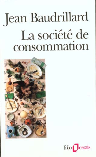 LA SOCIETE DE CONSOMMATION - SES MYTHES, SES STRUCTURES
