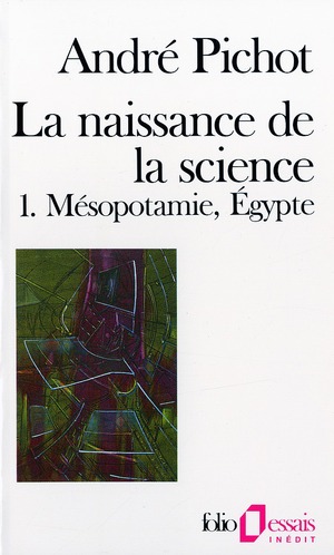 LA NAISSANCE DE LA SCIENCE - VOL01 - MESOPOTAMIE - EGYPTE