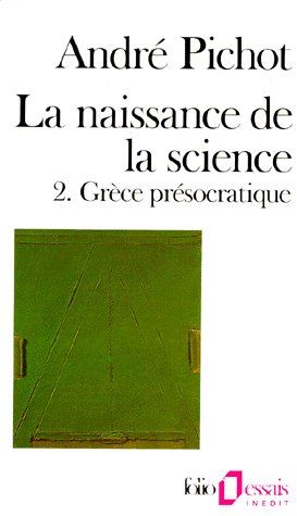 LA NAISSANCE DE LA SCIENCE - VOL02 - GRECE PRESOCRATIQUE