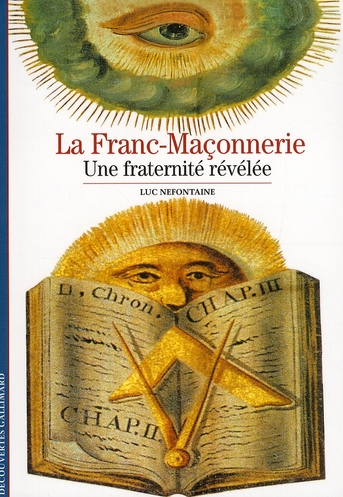 LA FRANC-MACONNERIE - UNE FRATERNITE REVELEE
