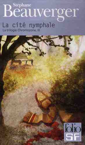 LA TRILOGIE CHROMOZONE - III - LA CITE NYMPHALE