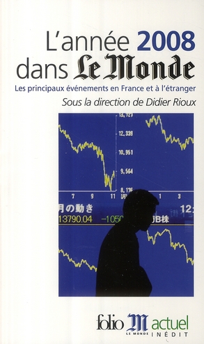 L'ANNEE 2008 DANS "LE MONDE" - LES PRINCIPAUX EVENEMENTS EN FRANCE ET A L'ETRANGER