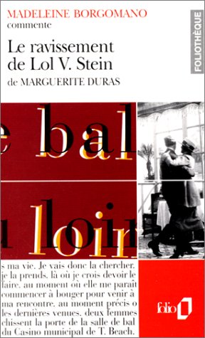 LE RAVISSEMENT DE LOL V. STEIN DE MARGUERITE DURAS (ESSAI ET DOSSIER)