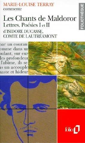 LES CHANTS DE MALDOROR - LETTRES - POESIES I ET II D'ISIDORE DUCASSE, COMTE DE LAUTREAMONT (ESSAI ET
