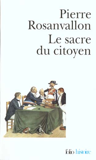 LE SACRE DU CITOYEN - HISTOIRE DU SUFFRAGE UNIVERSEL EN FRANCE