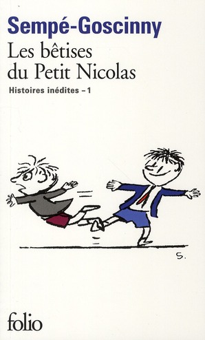 LES HISTOIRES INEDITES DU PETIT NICOLAS - I - LES BETISES DU PETIT NICOLAS