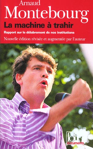 LA MACHINE A TRAHIR - RAPPORT SUR LE DELABREMENT DE NOS INSTITUTIONS