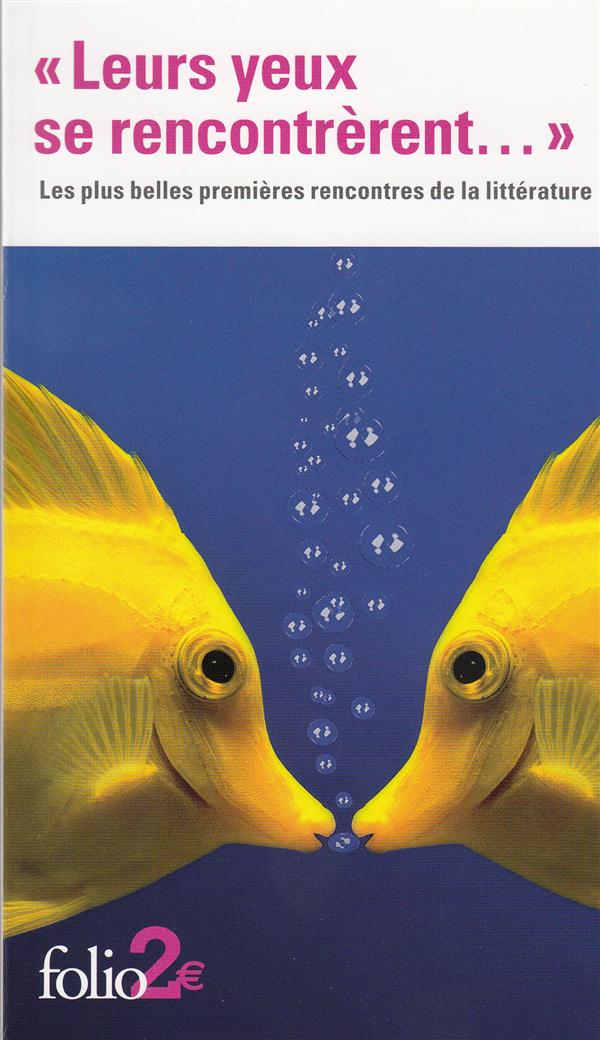"LEURS YEUX SE RENCONTRERENT..." - LES PLUS BELLES PREMIERES RENCONTRES DE LA LITTERATURE
