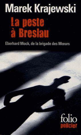 LA PESTE A BRESLAU - UNE ENQUETE D'EBERHARD MOCK DE LA BRIGADE DES MOEURS