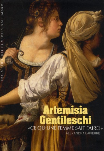 ARTEMISIA GENTILESCHI - "CE QU'UNE FEMME SAIT FAIRE !"