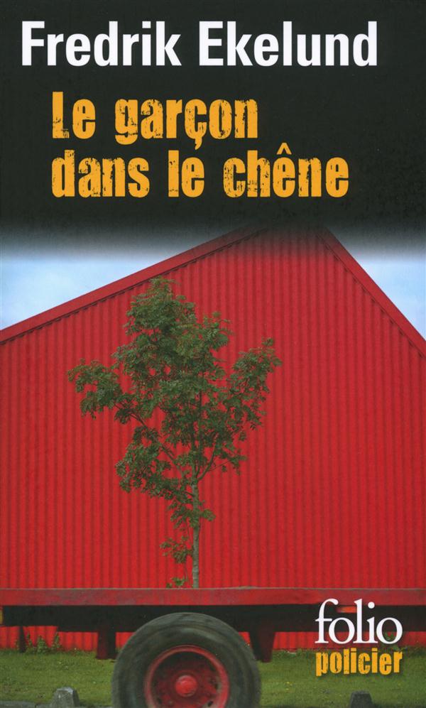 LE GARCON DANS LE CHENE - UNE ENQUETE DE L'INSPECTEUR LINDSTROM ET MONICA GREN