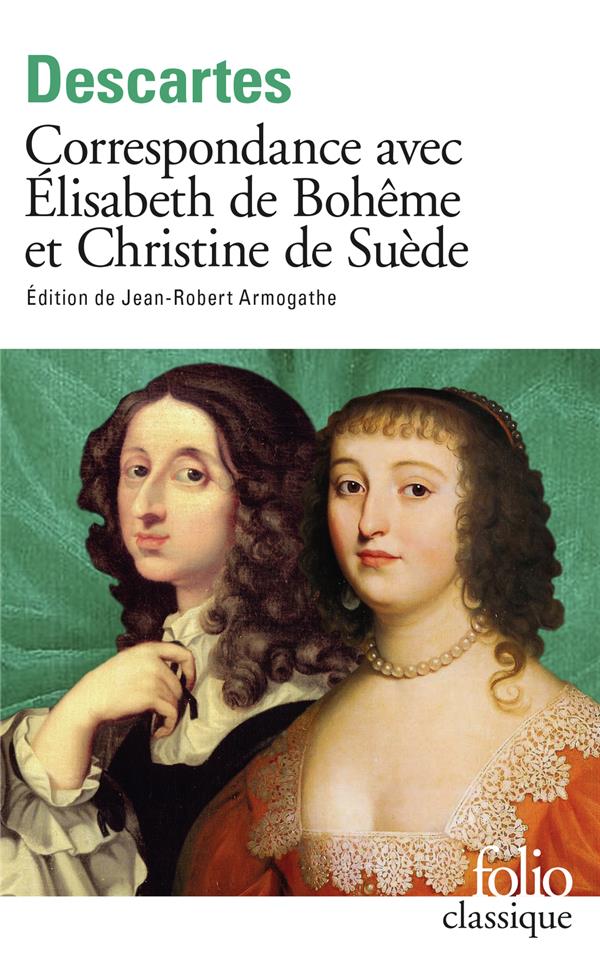 CORRESPONDANCE AVEC ELISABETH DE BOHEME ET CHRISTINE DE SUEDE