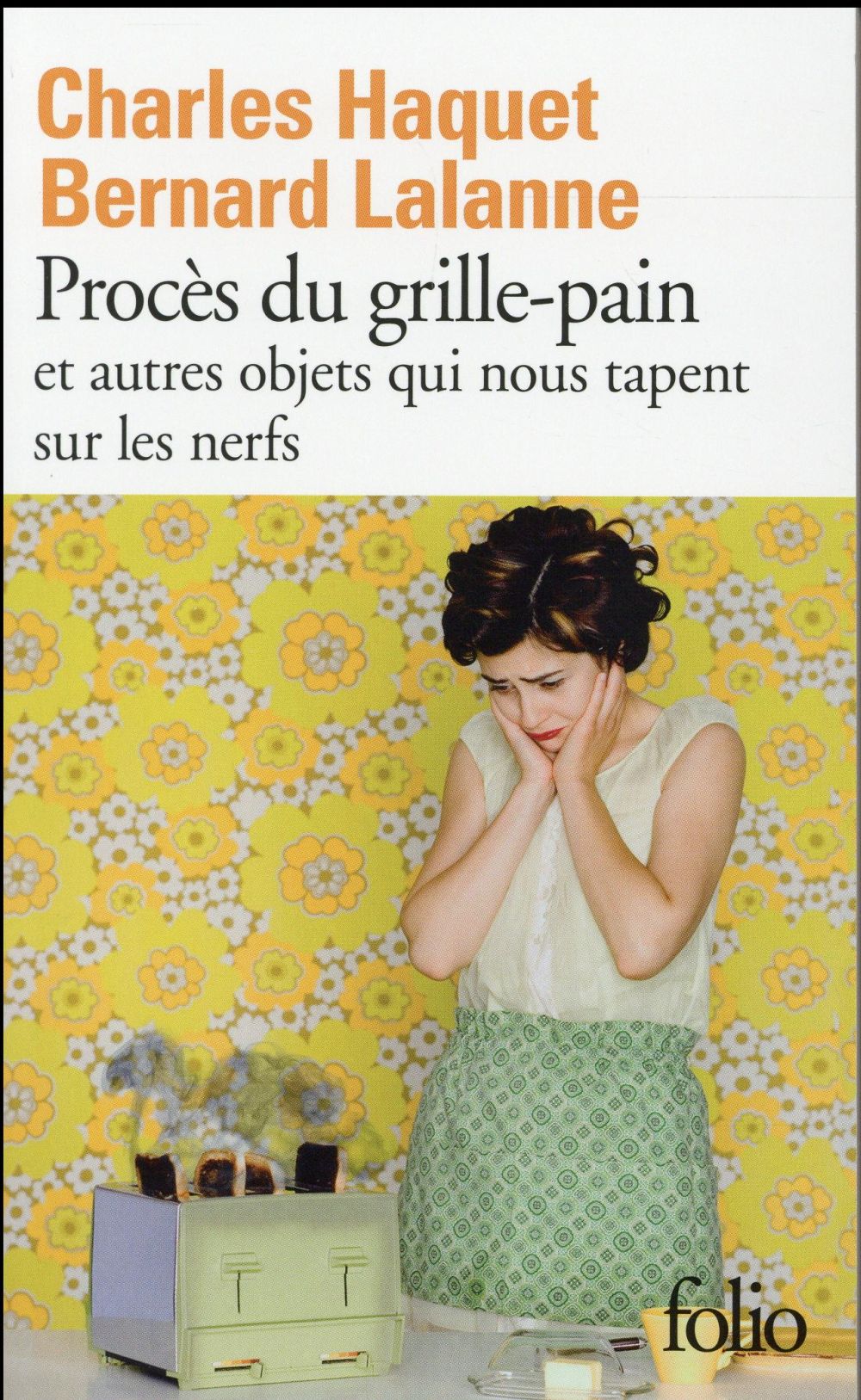 PROCES DU GRILLE-PAIN ET AUTRES OBJETS QUI NOUS TAPENT SUR LES NERFS