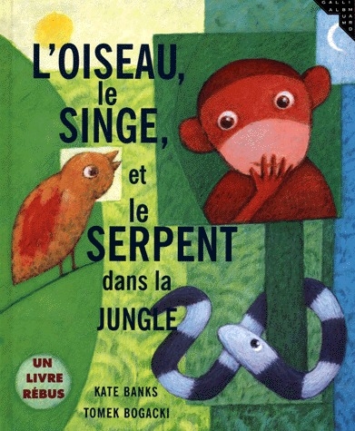 L'OISEAU, LE SINGE ET LE SERPENT DANS LA JUNGLE - UN LIVRE-REBUS