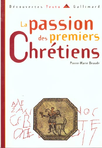 LA PASSION DES PREMIERS CHRETIENS