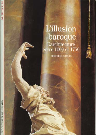 L'ILLUSION BAROQUE - L'ARCHITECTURE ENTRE 1600 ET 1750