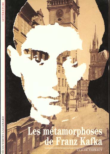 LES METAMORPHOSES DE FRANZ KAFKA