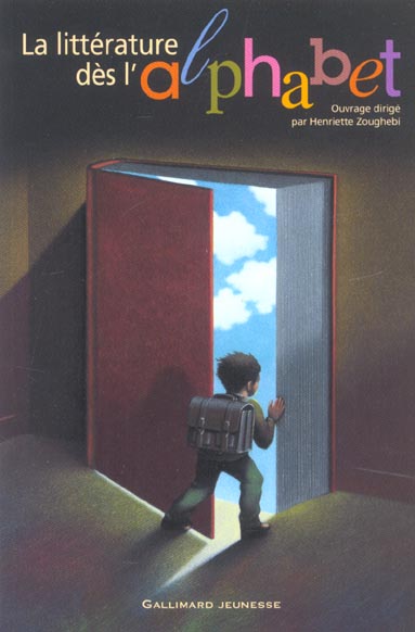 LA LITTERATURE DES L'ALPHABET - POUR UNE PREMIERE CULTURE LITTERAIRE ET ARTISTIQUE A L'ECOLE PRIMAIR